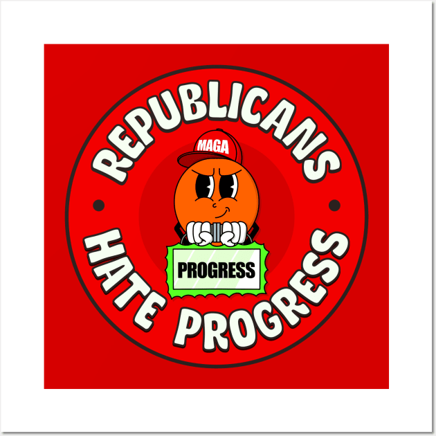 Republicans Hate Progress - Pro Progressive Wall Art by Football from the Left